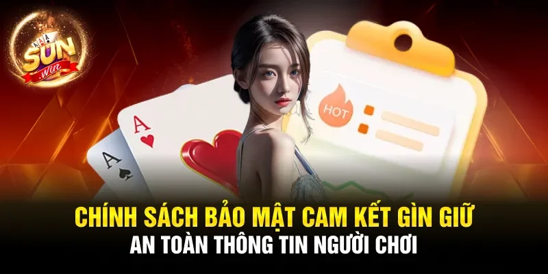 Chính sách bảo mật cam kết gìn giữ an toàn thông tin người chơi