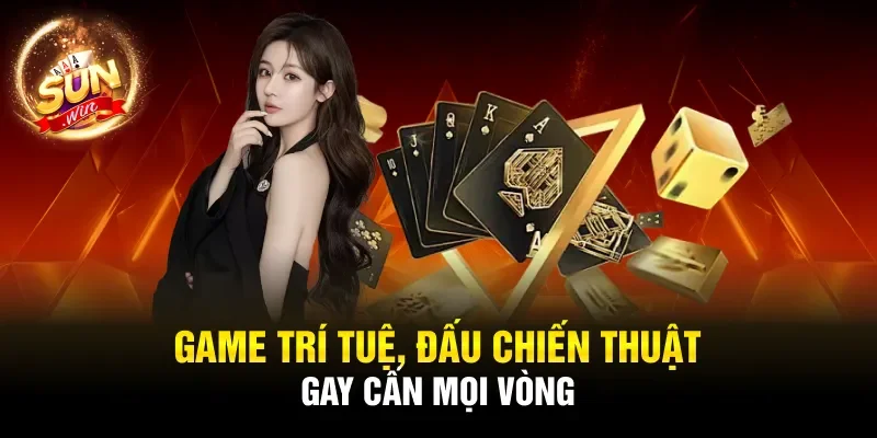 Game trí tuệ, đấu chiến thuật gay cấn mọi vòng
