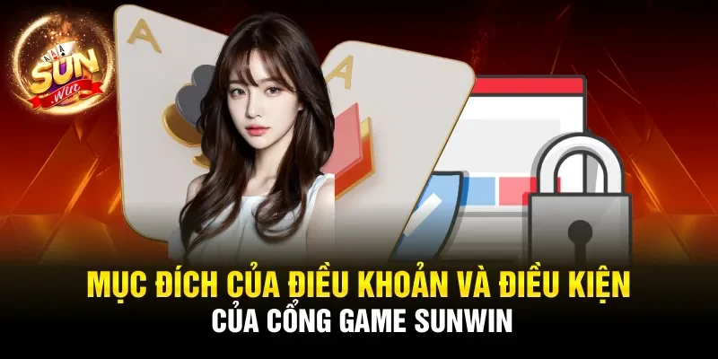 Mục đích của Điều khoản và điều kiện của nhà cái Sunwin